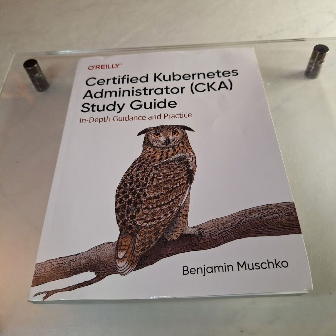 Certified Kubernetes Administrator (CKA) Study Guide by Benjamin Muschko : In-Depth Guidance and Practice, 1st Edition. 