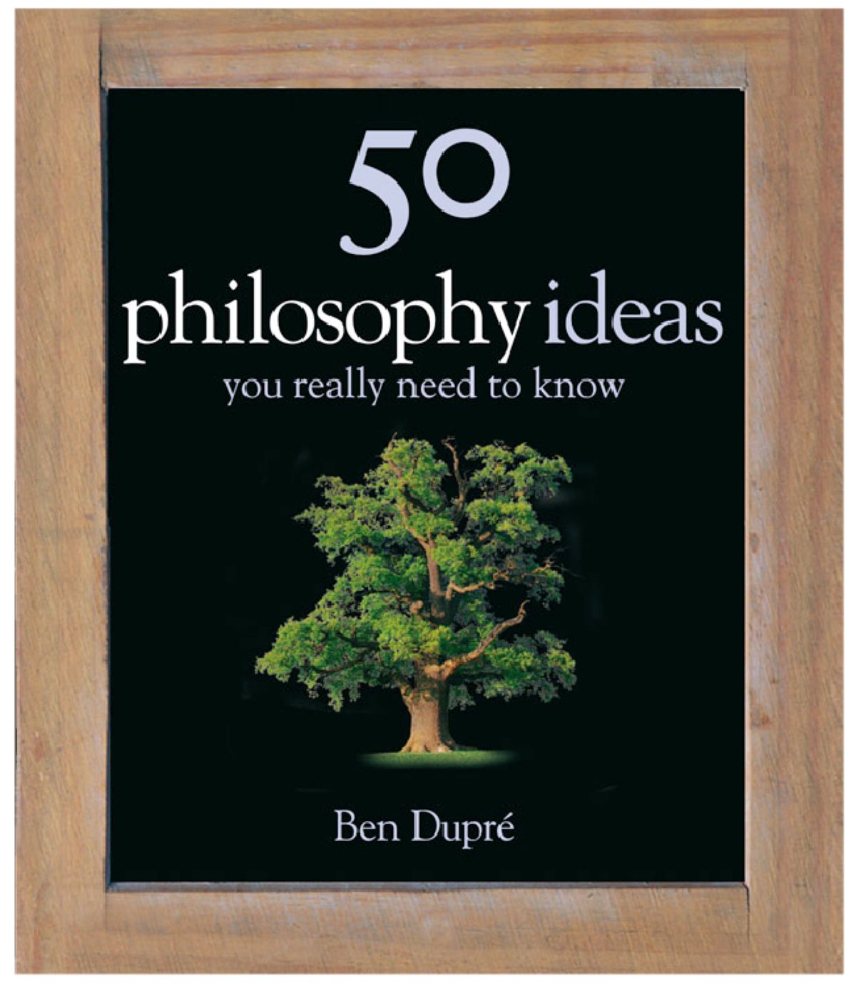 50 Philosophy Ideas You Really Need to Know (50 Ideas You Really Need to Know) by Ben Dupre. 