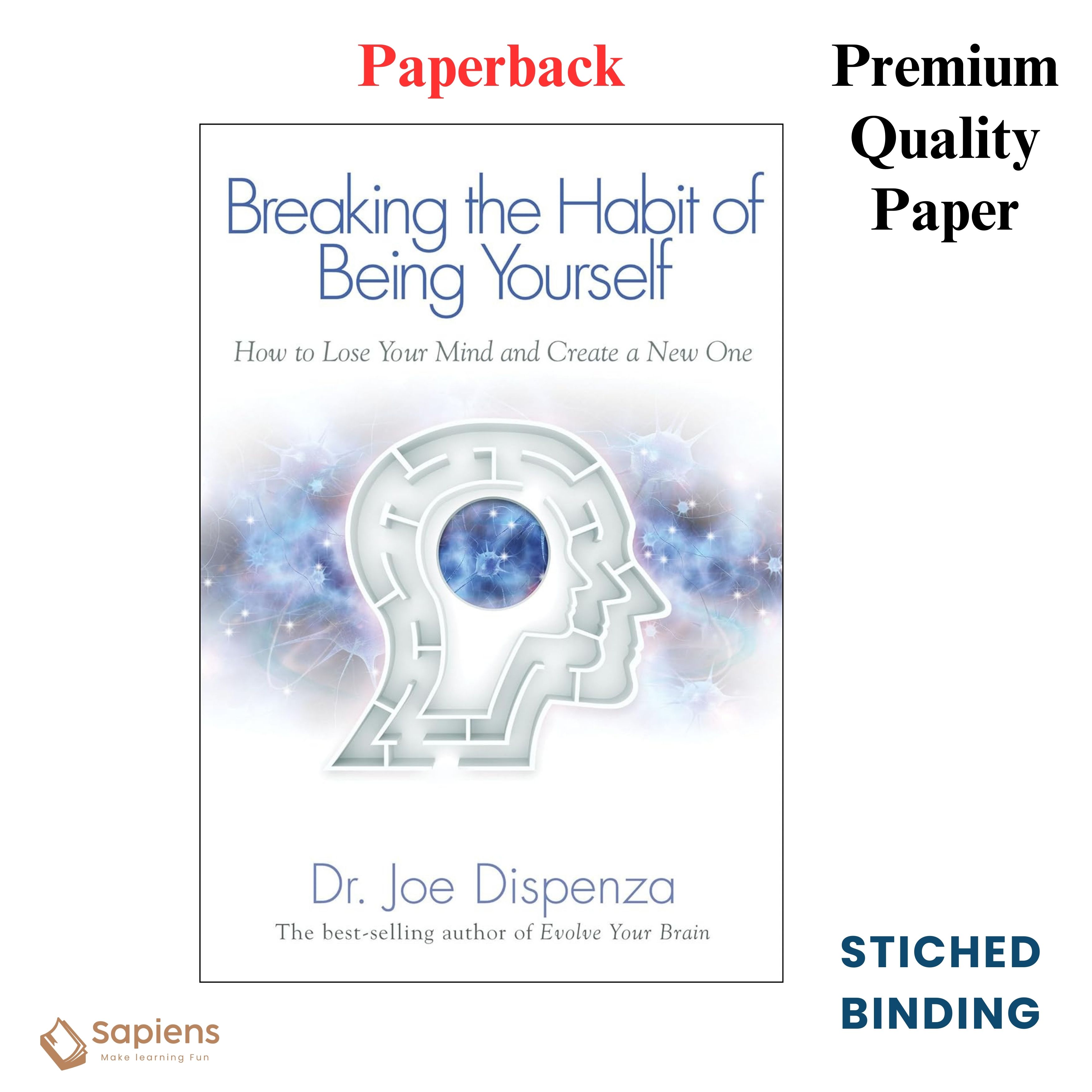 Breaking The Habit of Being Yourself: How to Lose Your Mind and Create a New One by Dr. Joe Dispenza (Paperback)