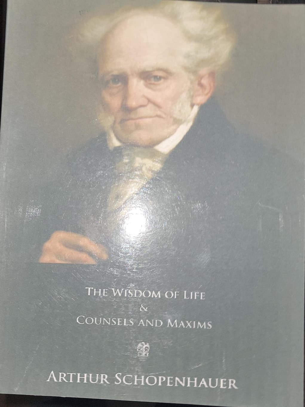 The Wisdom of Life and Counsels and Maxims By Arthur Schopenhauer