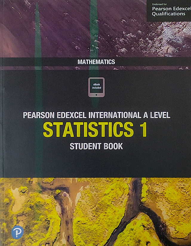 Pearson Edexcel International A Level Mathematics Statistics 1 Student Book. 