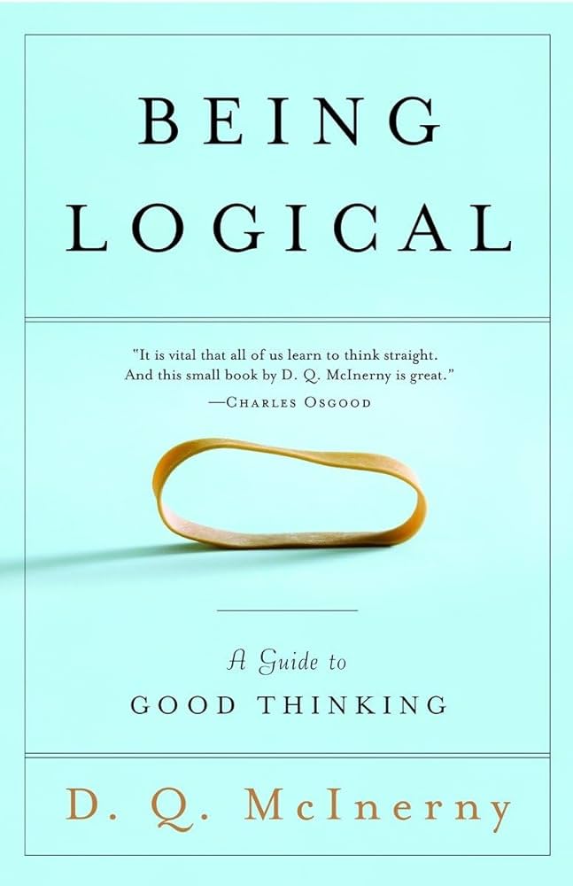 Being Logical: A Guide to Good Thinking by D.Q. McInerny