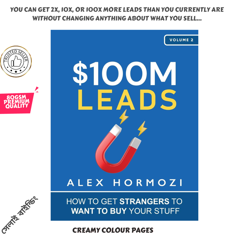 $100M Leads: How to Get Strangers To Want To Buy Your Stuff by Alex Hormozi. 