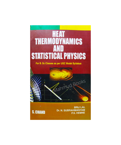 Heat Thermodynamics And Statistical Physics by Brij Lal & N. Subrahmanyam & P.S. Hemne. 