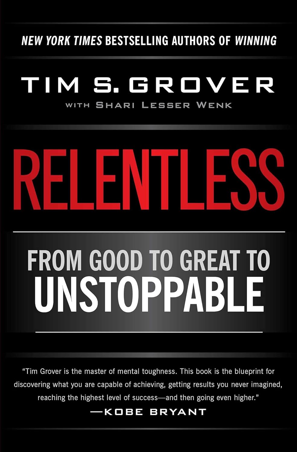 Relentless: From Good to Great to Unstoppable by Tim S. Grover