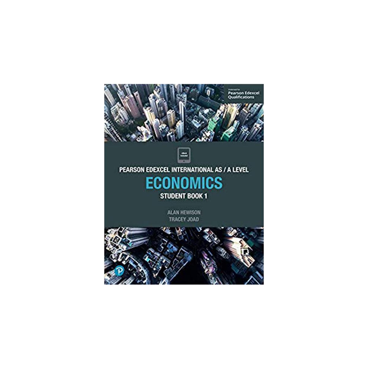 Pearson Edexcel International AS / A Level Economics Student Book 1