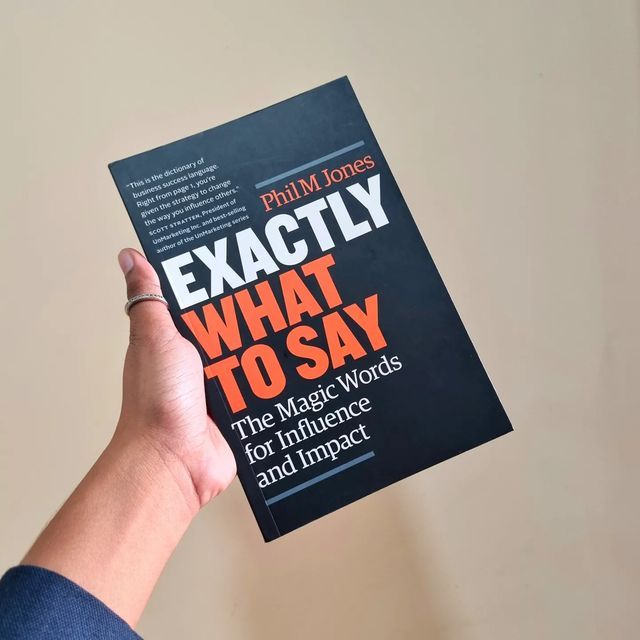 Exactly what to Say: The Magic Words for Influence and Impact by Phil M. Jones