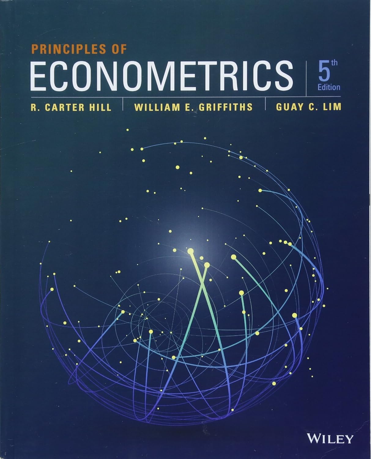 Principles of Econometrics By R. Carter Hill, William E. Griffiths & Guay C. Lim