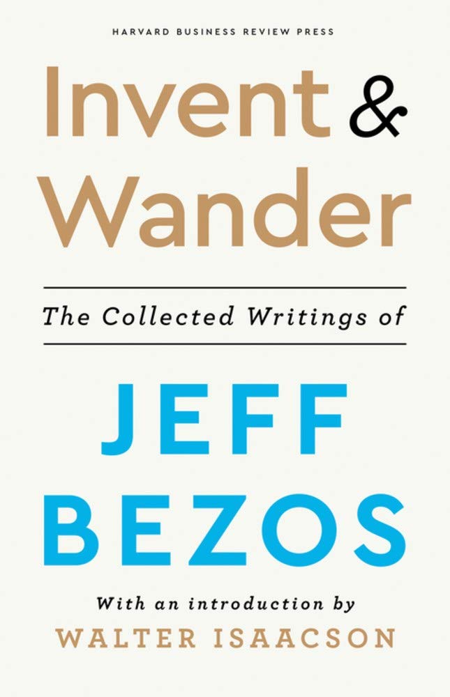 Invent and Wander: The Collected Writings of Jeff Bezos, With an Introduction by Walter Isaacson Hardcover. 