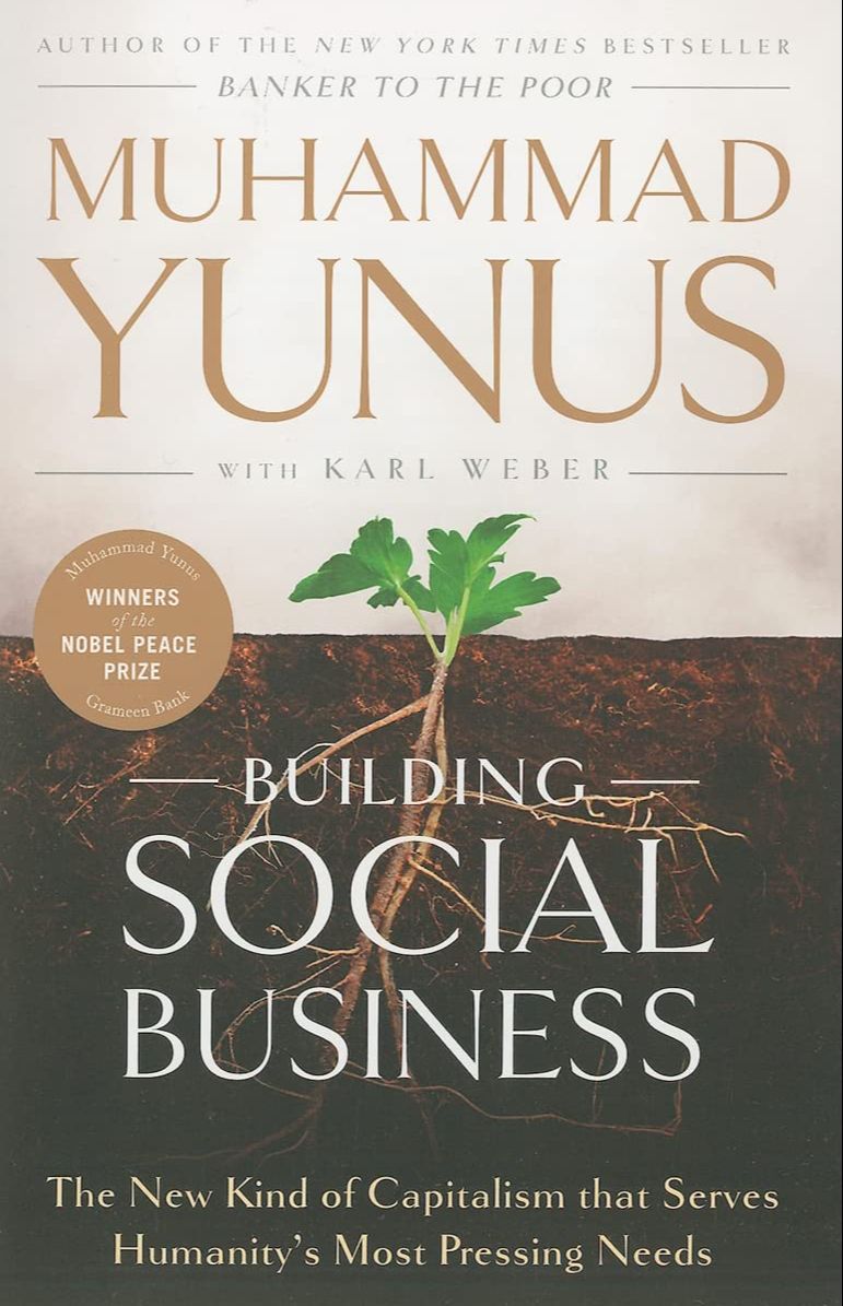 Building Social Business: The New Kind of Capitalism that Serves Humanity's Most Pressing Needs by Muhammad Yunus (Paperback). 