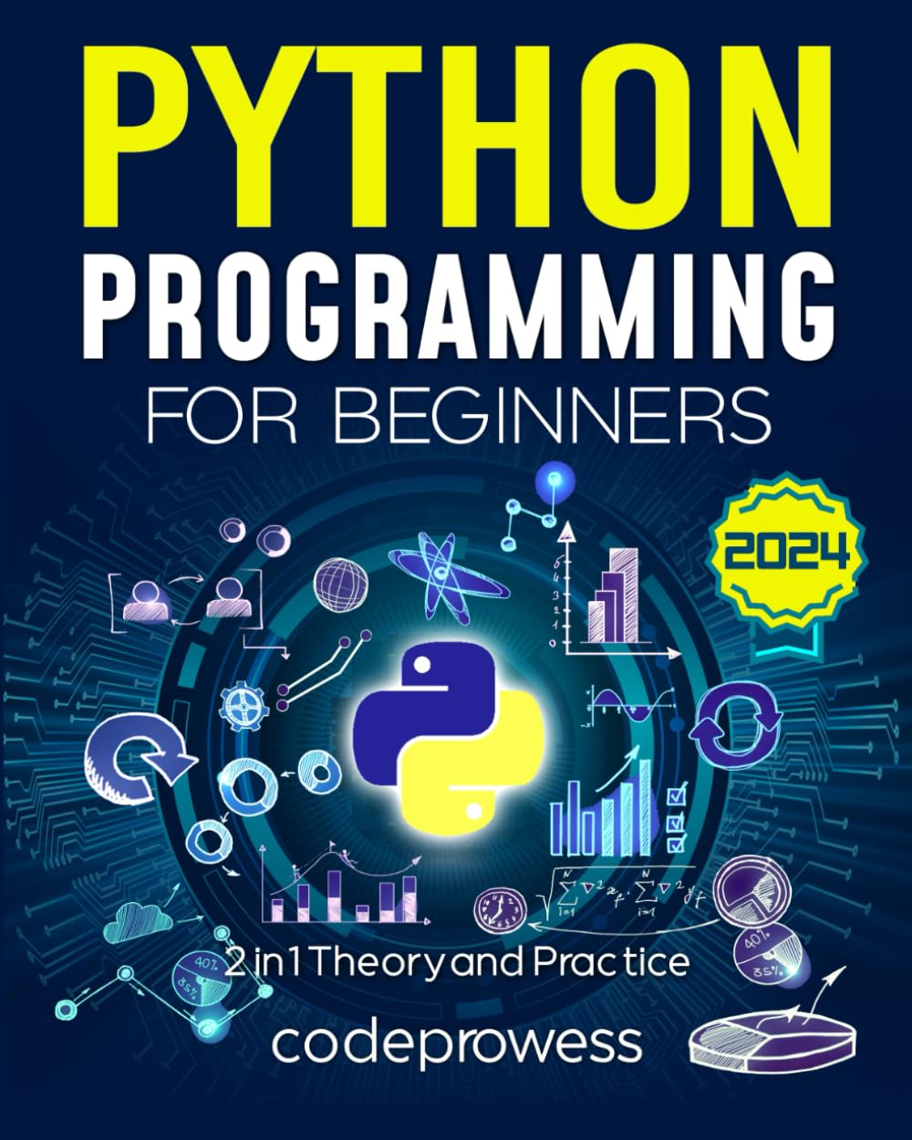 Python Programming for Beginners: The Complete Python Coding Crash Course - Boost Your Growth with an Innovative Ultra-Fast Learning Framework and Exclusive Hands-On Interactive Exercises & Projects by codeprowess