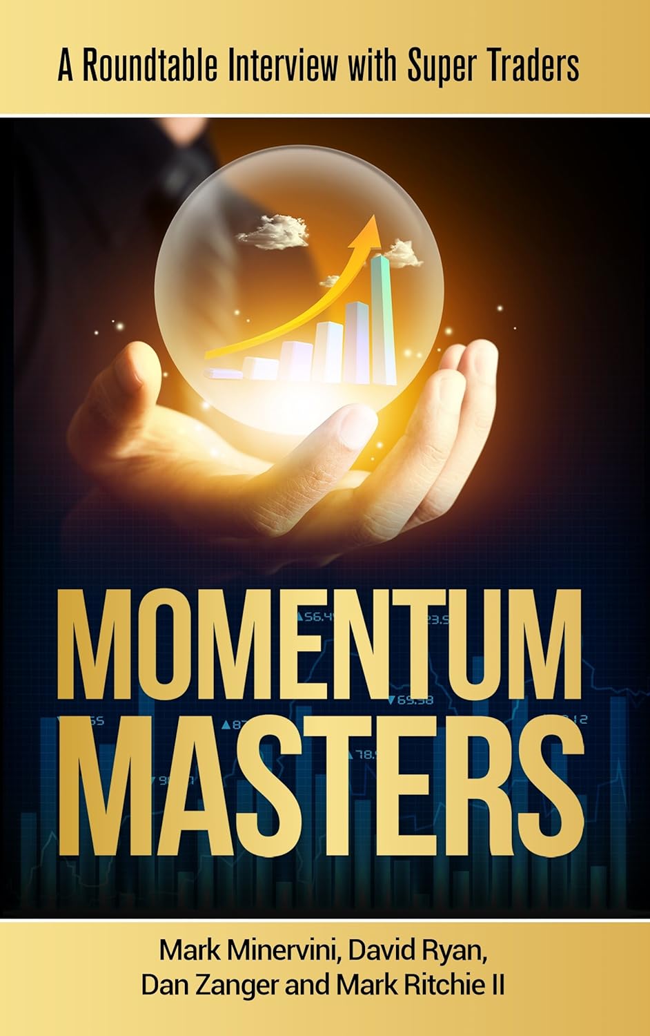 Momentum Masters: A Roundtable Interview with Super Traders by Mark Minervini