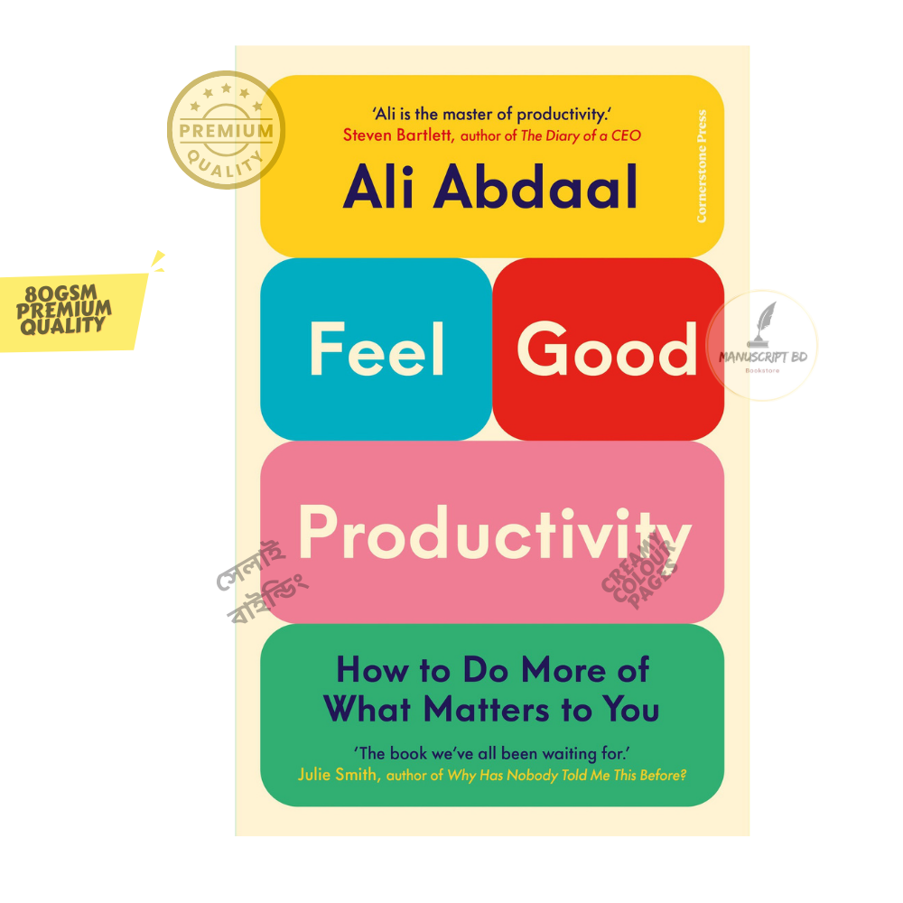 Feel-Good Productivity: How to Do More of What Matters to You by Ali Abdaal - Paperback