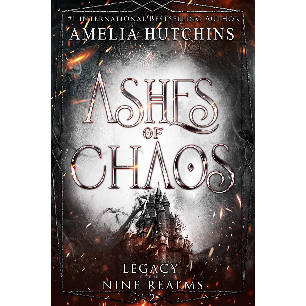 Ashes of Chaos (Legacy of the Nine Realms Book 2) by Amelia Hutchins