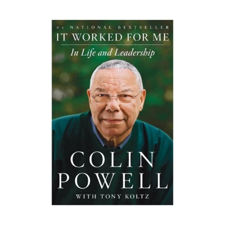 IT WORKED FOR ME In Life and Leadership by Colin Powell. 