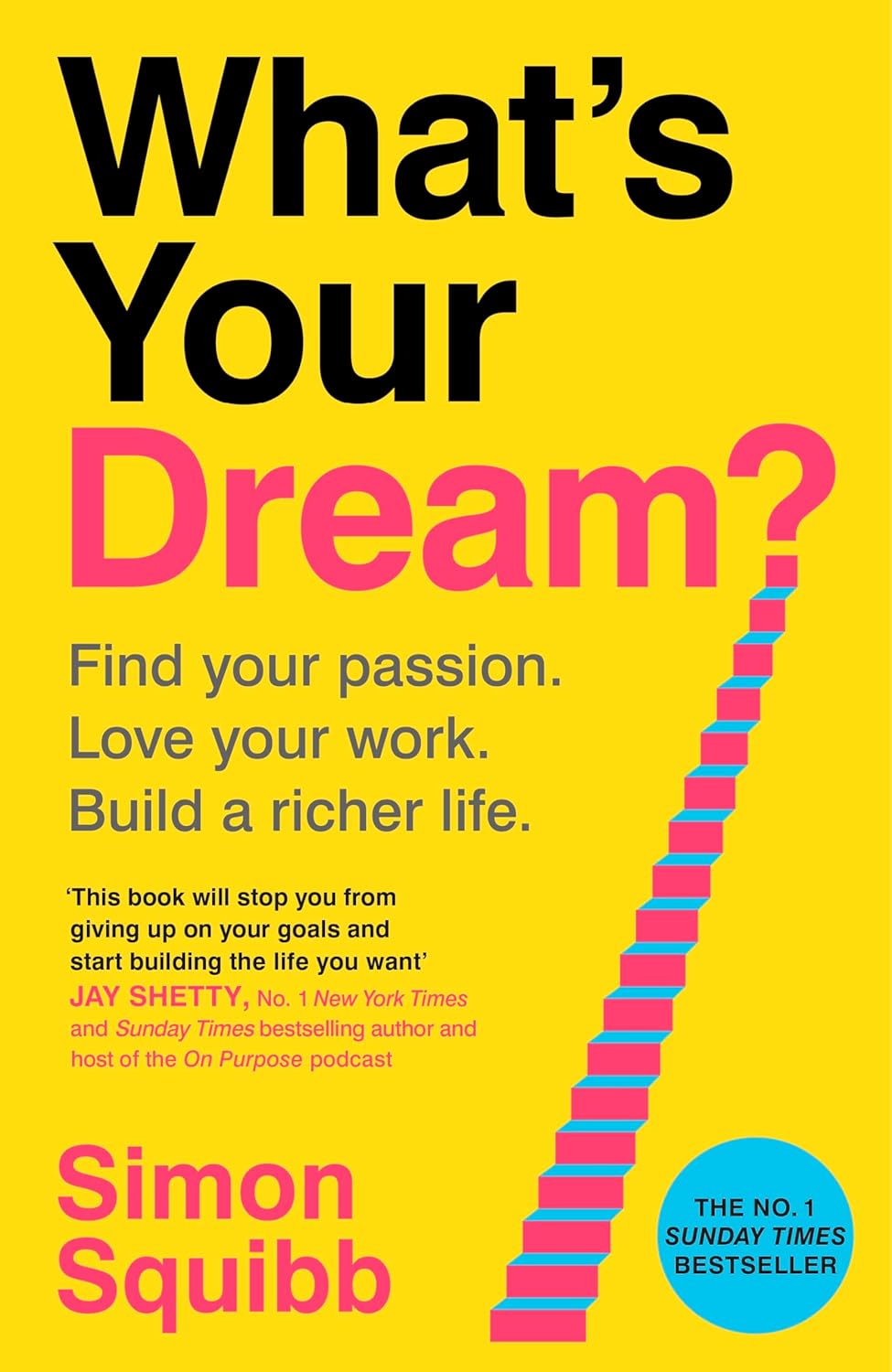 What's Your Dream? Find Your Passion. Love Your Work. Build a Richer Life. by Simon Squibb (Paperback). 