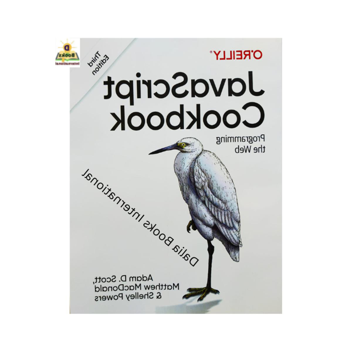 Javascript Cookbook Programming The Web by Adam D. Scott, Matthew  Macdonald & Shelley Powers. 