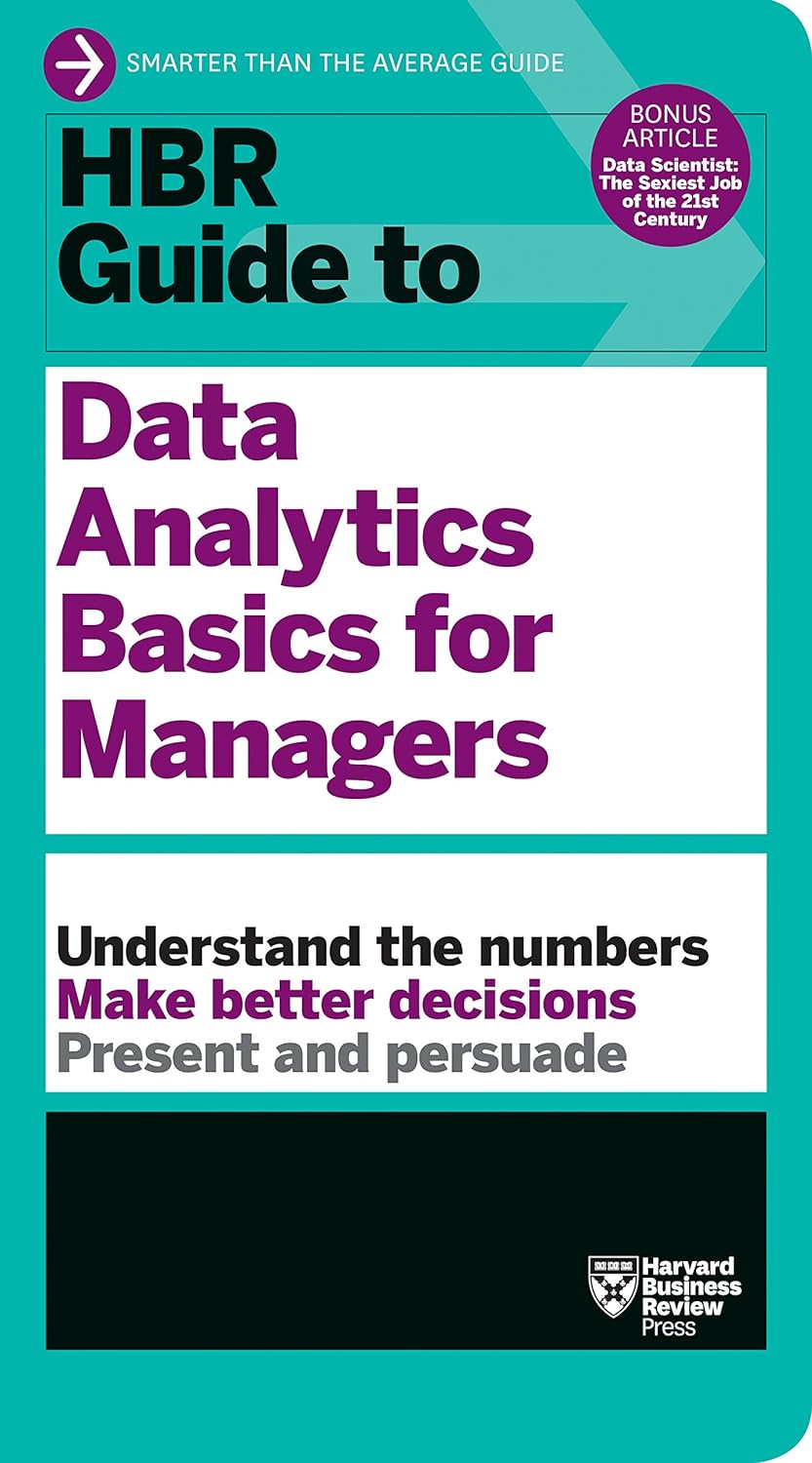 HBR Guide to Data Analytics Basics for Managers (HBR Guide Series) by Harvard Business Review (Paperback). 