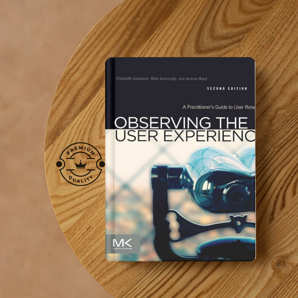 Observing the User Experience: A Practitioner's Guide to User Research 2nd Edition - Premium - Paperback