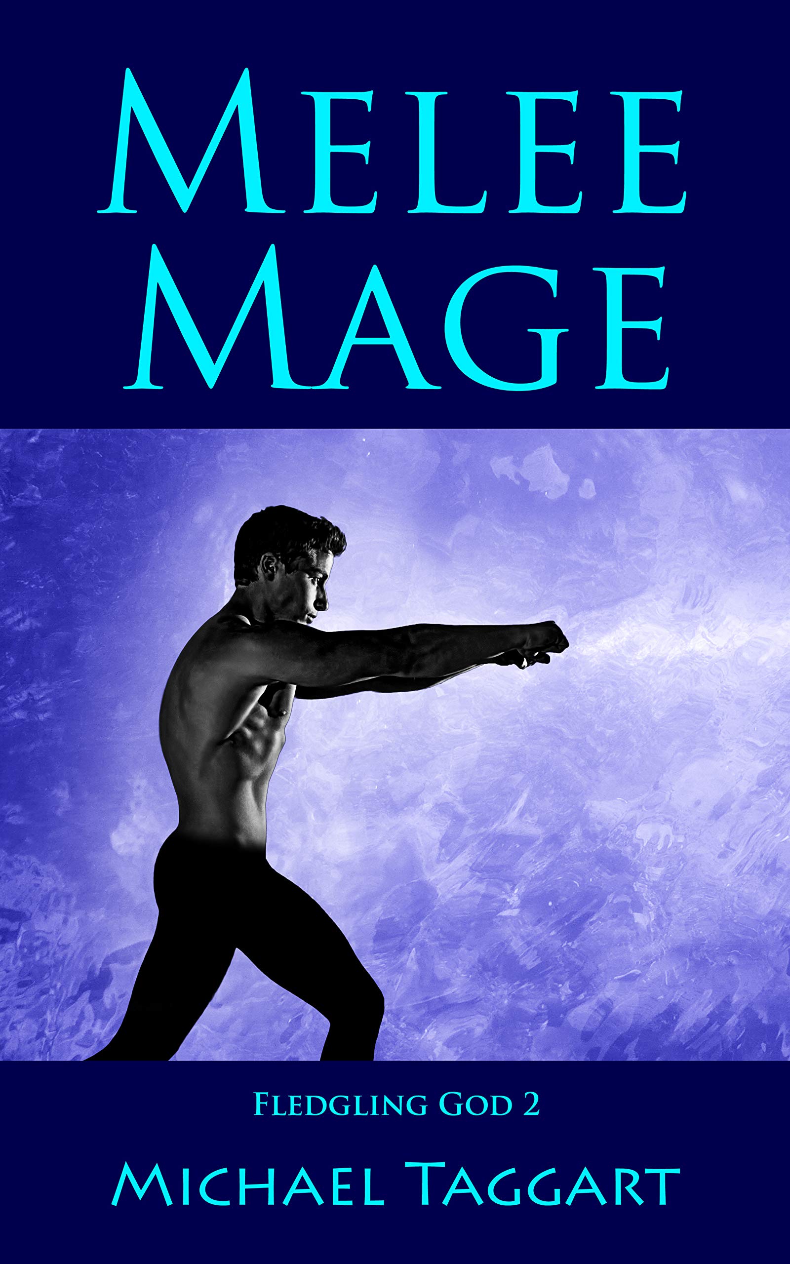 Melee Mage (Fledgling God #2) by Michael Taggart