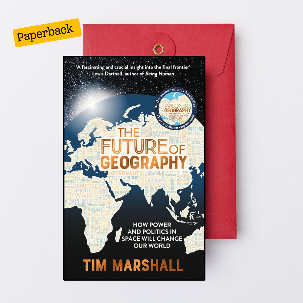The Future of Geography: How the Competition in Space Will Change Our World by Tim Marshall - Paperback