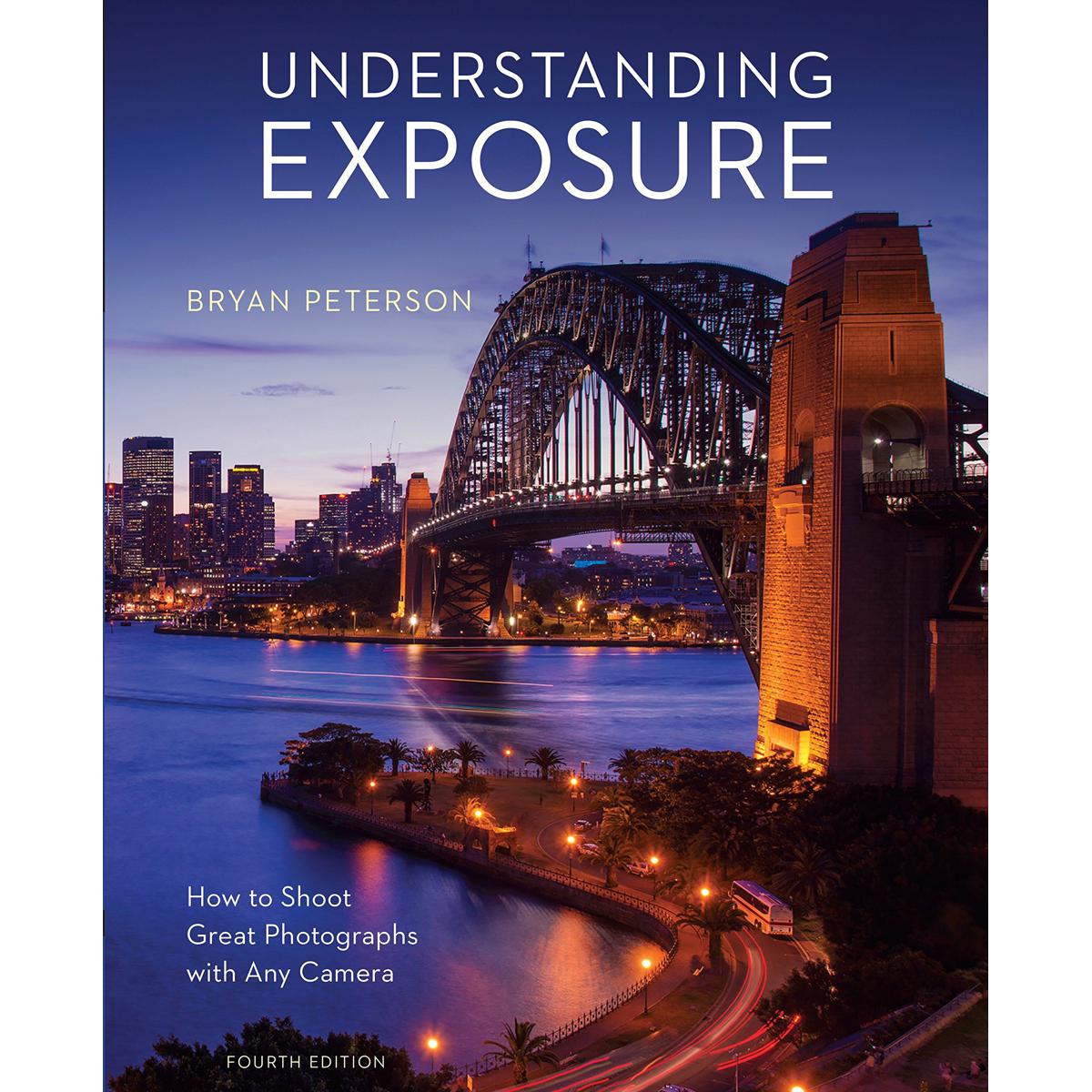 Understanding Exposure, Fourth Edition: How to Shoot Great Photographs with Any Camera Paperback