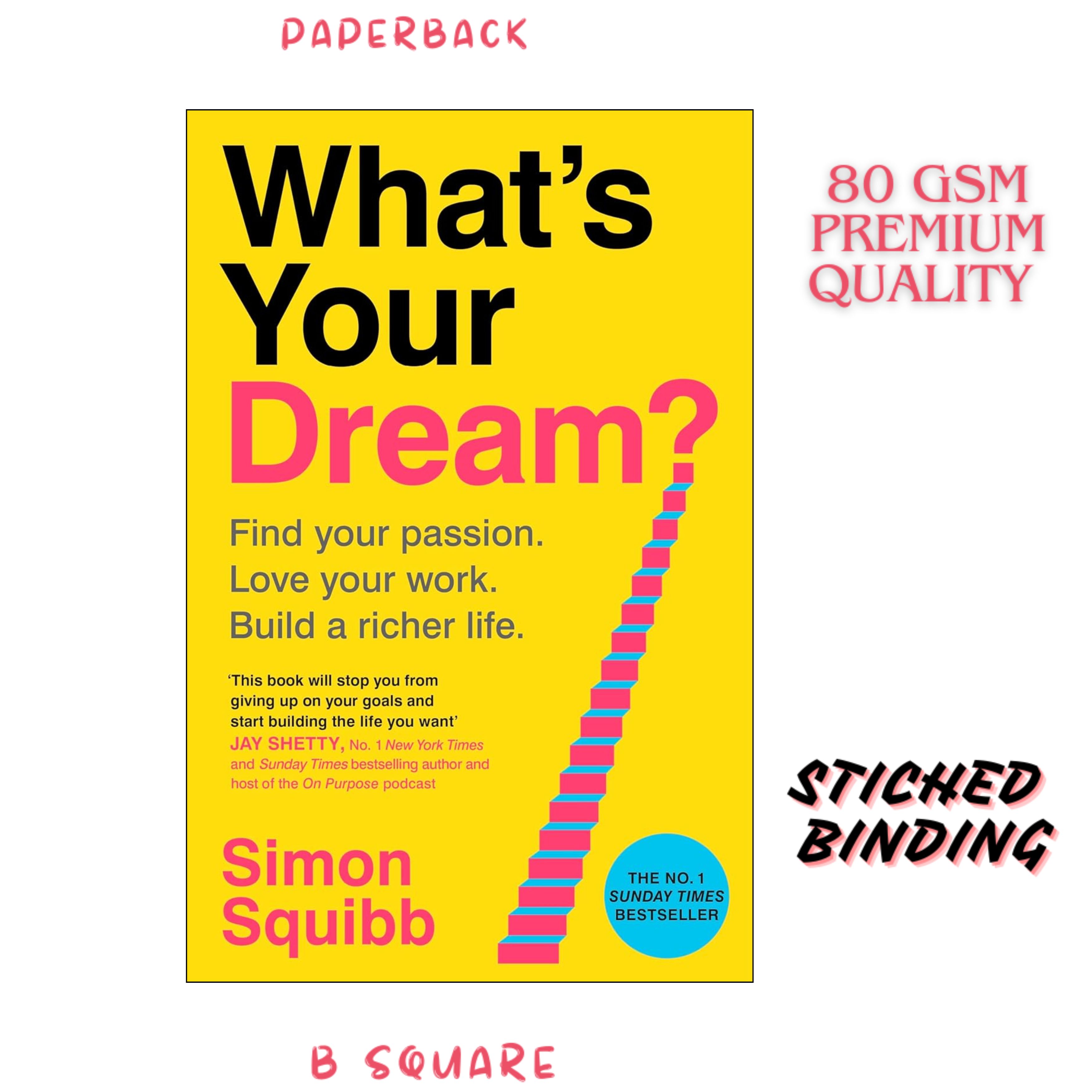 What's Your Dream? Find Your Passion. Love Your Work. Build a Richer Life. by Simon Squibb (Paperback-premium)