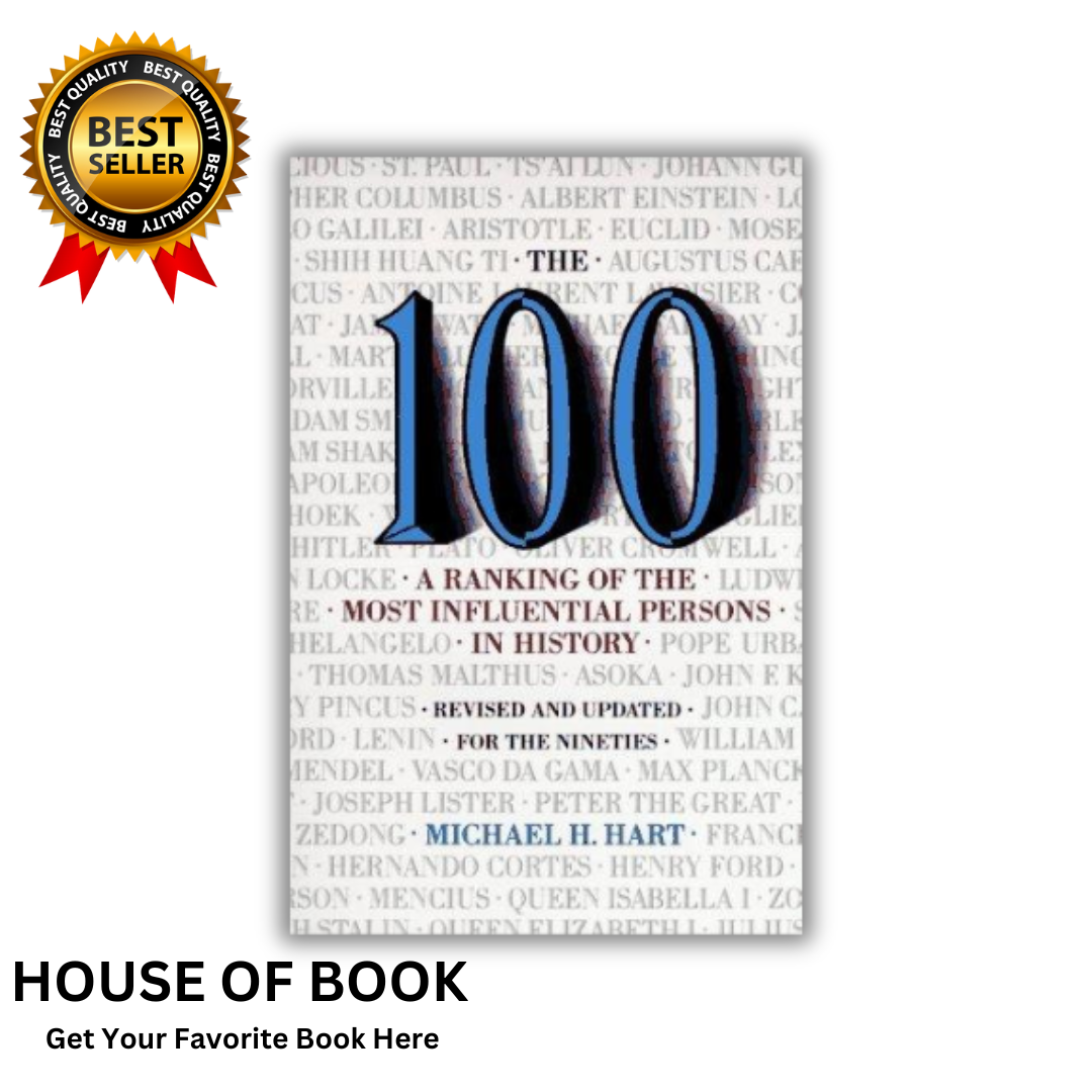 The 100: A Ranking Of The Most Influential Persons In History by Michael H. Hart
