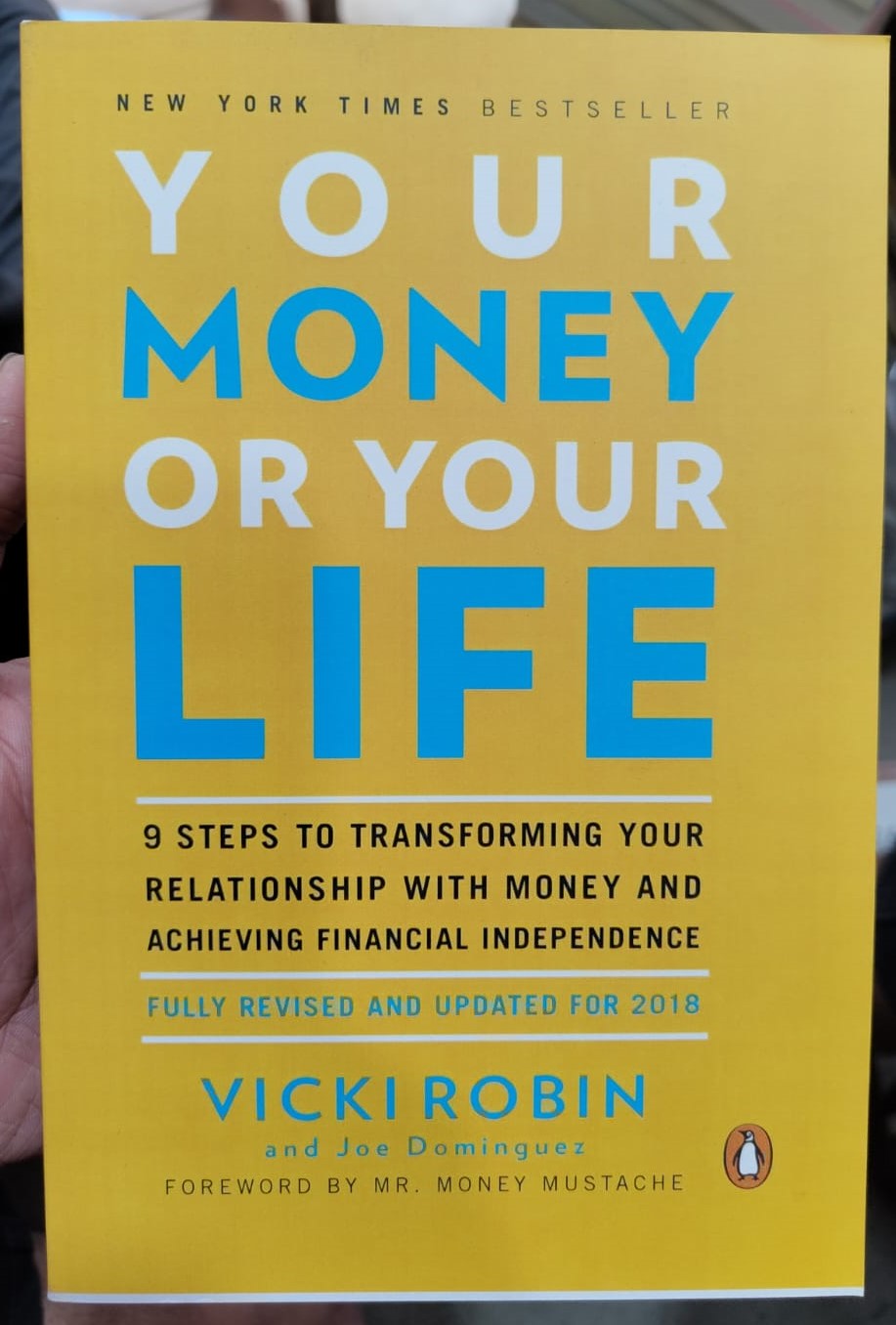 Your Money or Your Life: 9 Steps to Transforming Your Relationship with Money and Achieving Financial Independence by Vicki Robin. 