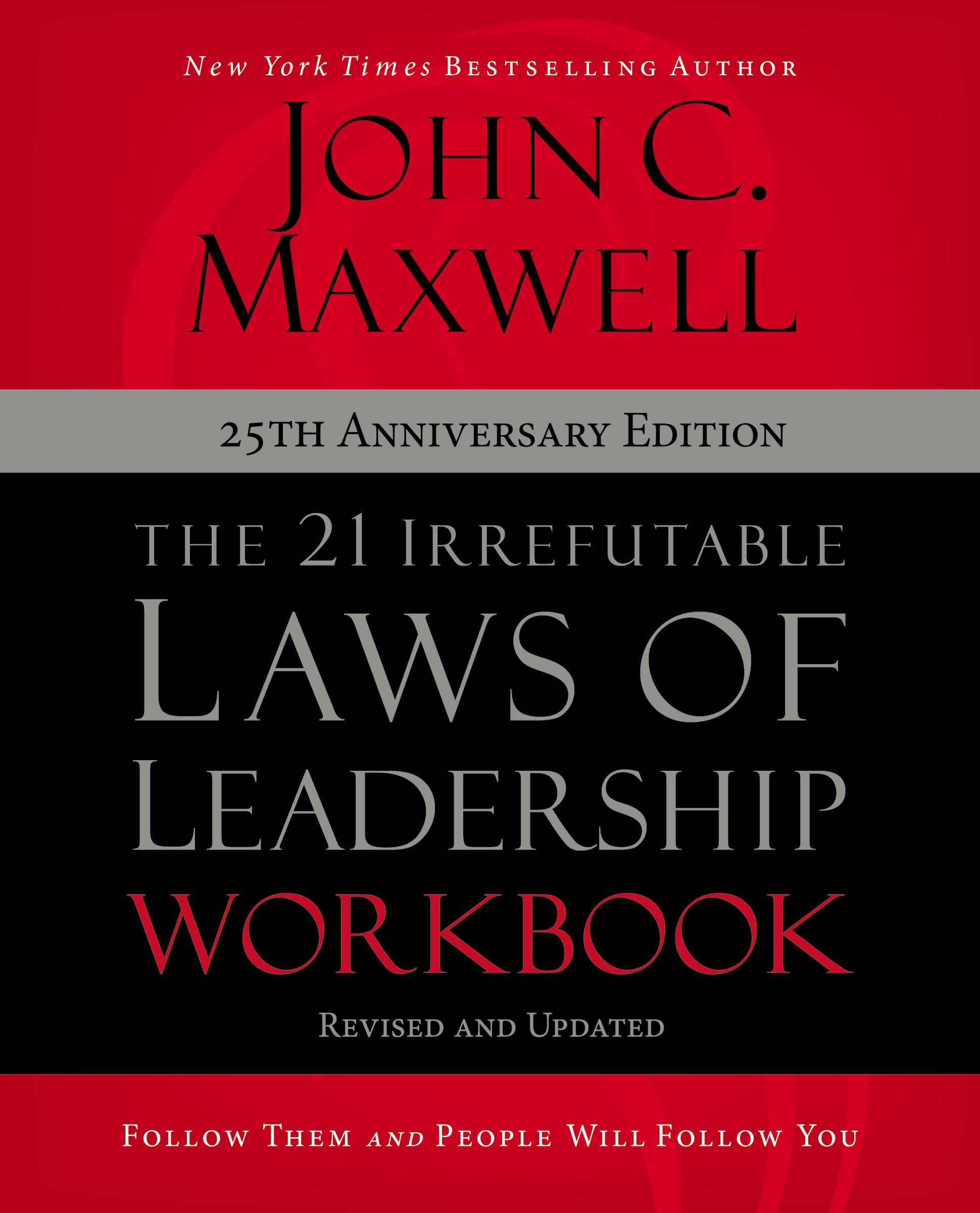 The 21 Irrefutable Laws of Leadership Workbook by John C. Maxwell