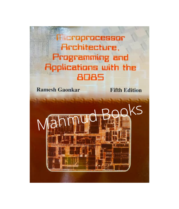 Microprocessor Architecture Programming & Applications With The 8085 by Ramesh Gaonkar. 