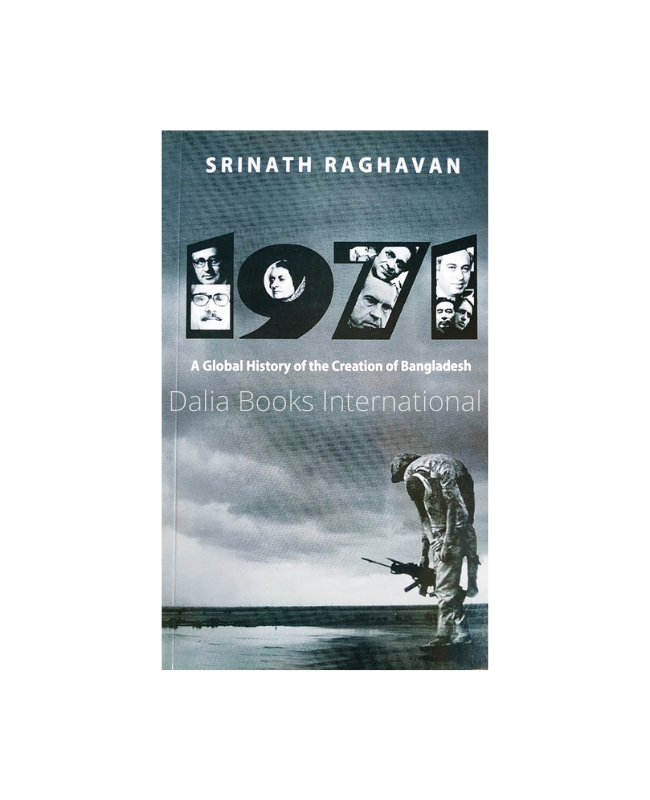 1971: A Global History of the Creation of Bangladesh by Srinath Raghavan. 