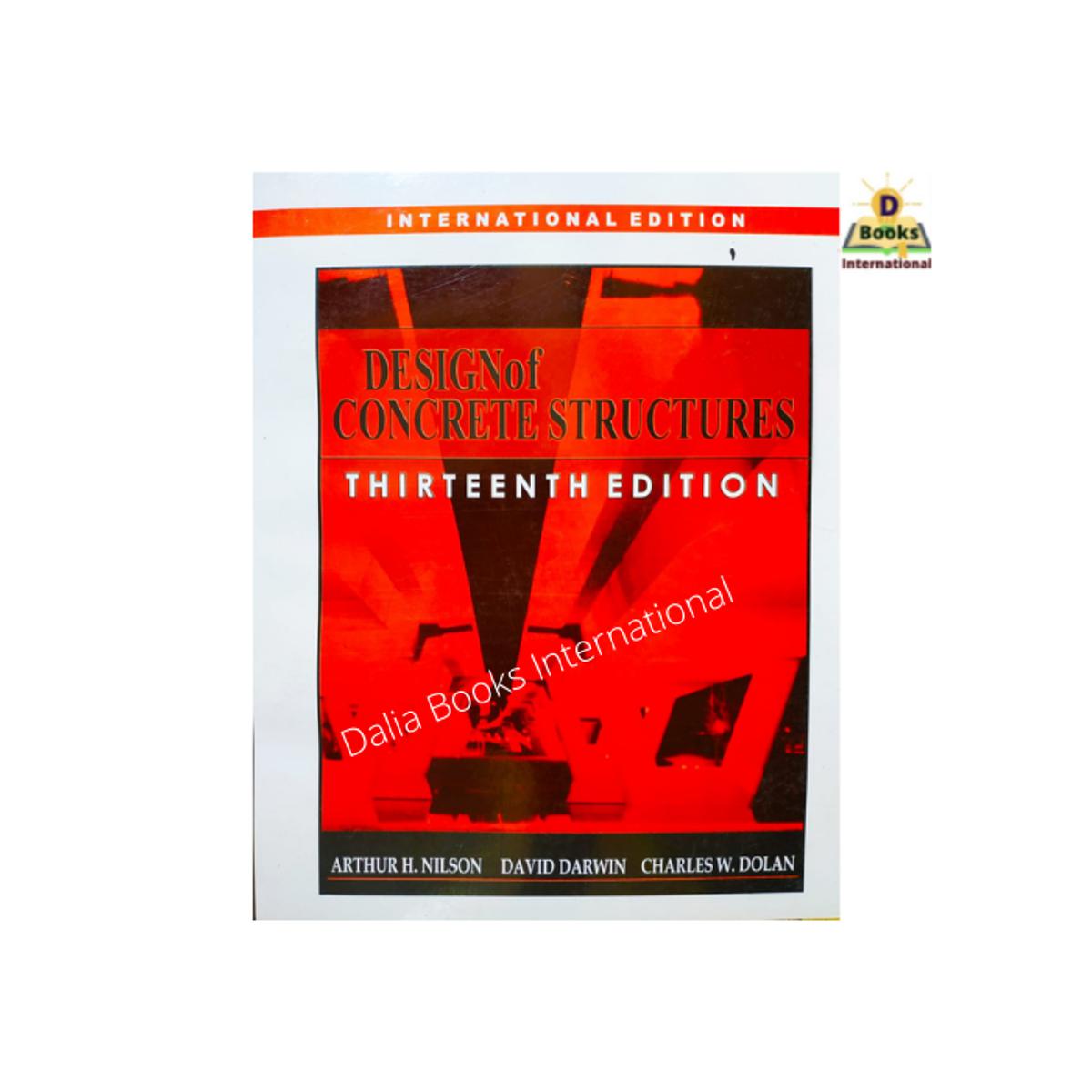 Design Of Concrete Structures (Thirteenth Edition) by Arthur H. Nilson & David Darwin & Chales W. Dolan
