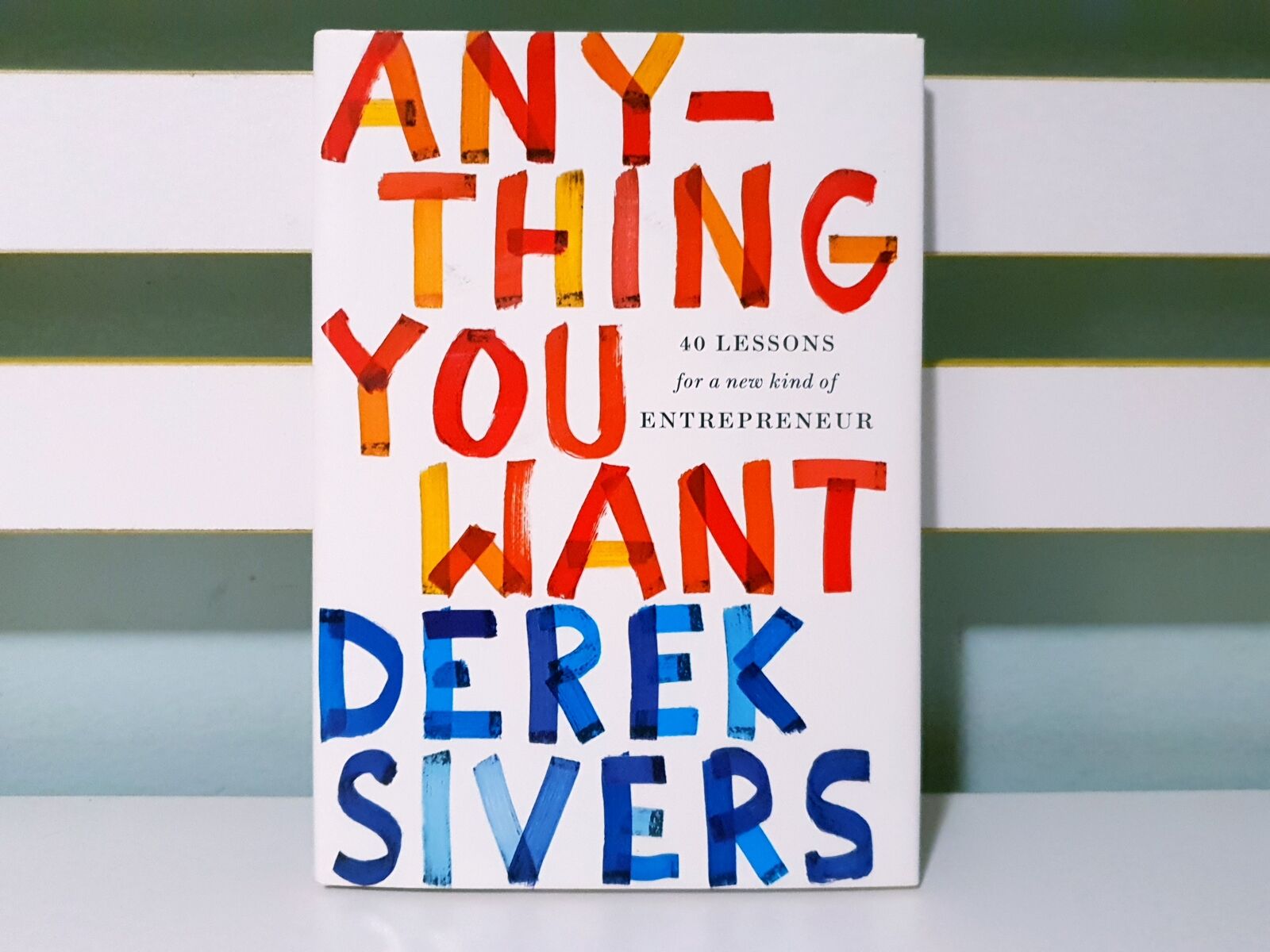 Anything You Want: 40 Lessons for a New Kind of Entrepreneur by Derek Sivers. 