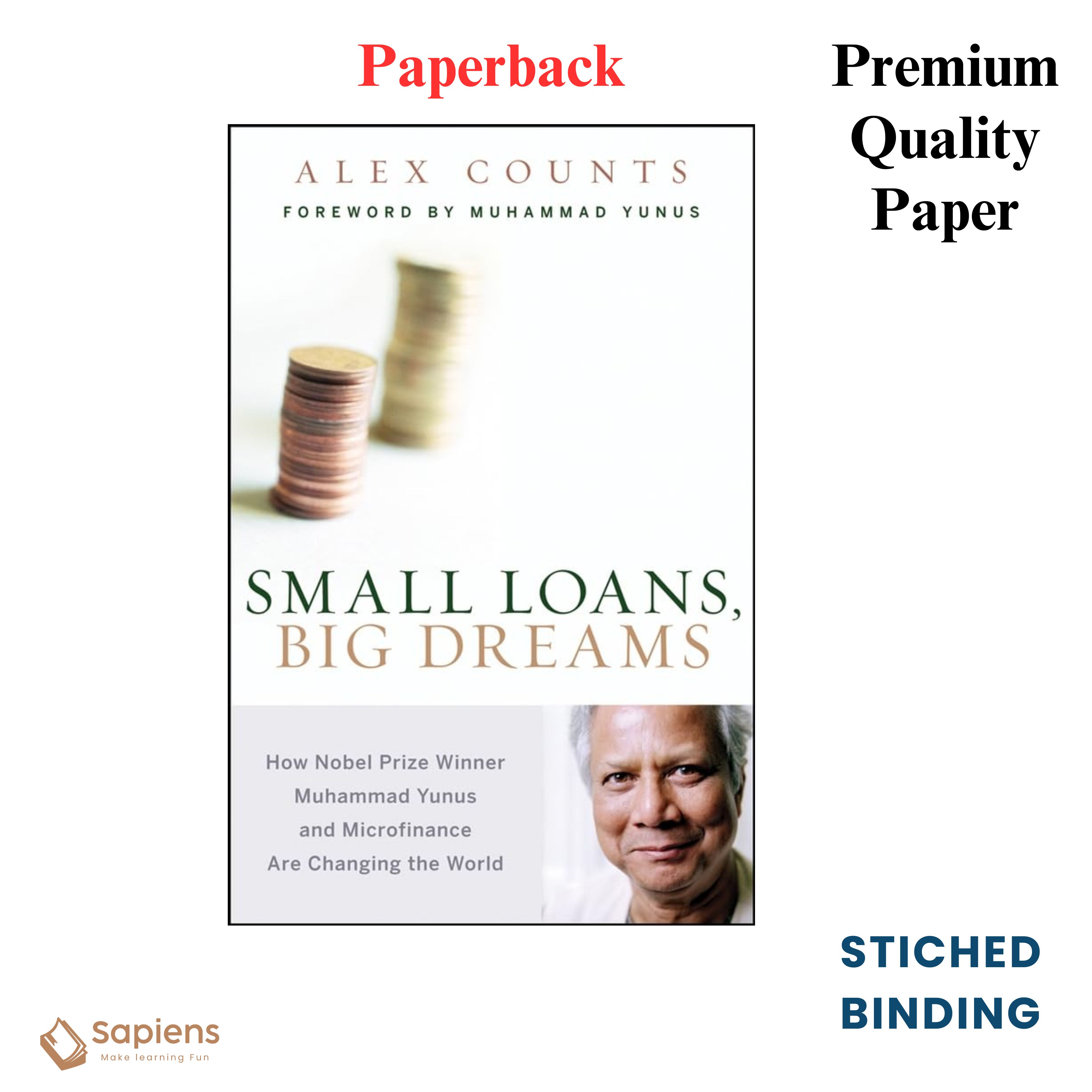 Small Loans, Big Dreams: How Nobel Prize Winner Muhammad Yunus and Microfinance are Changing the World by Alex Counts (Paperback)