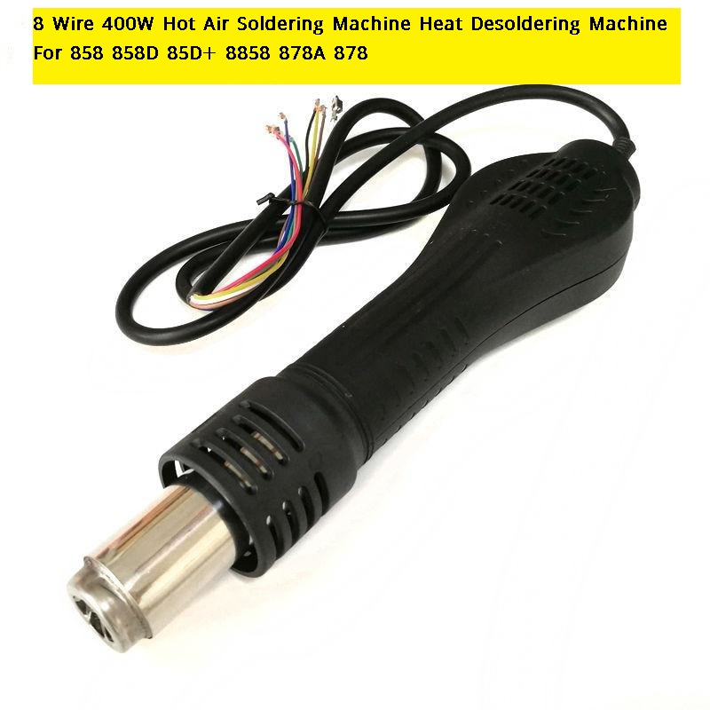 8 WIRE Soldering Station Hot Air Blower Handle 8 Wire 400W Hot Air Soldering Machine Heat Desoldering Machine For 858 858D 85D+ 8858 878A 878 BGA SMD Rework Soldering Station Tools
