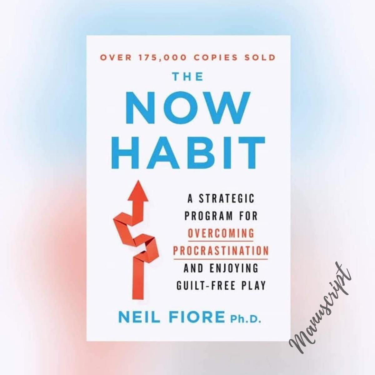 The Now Habit: A Strategic Program for Overcoming Procrastination and Enjoying Guilt-Free Play -Paperback