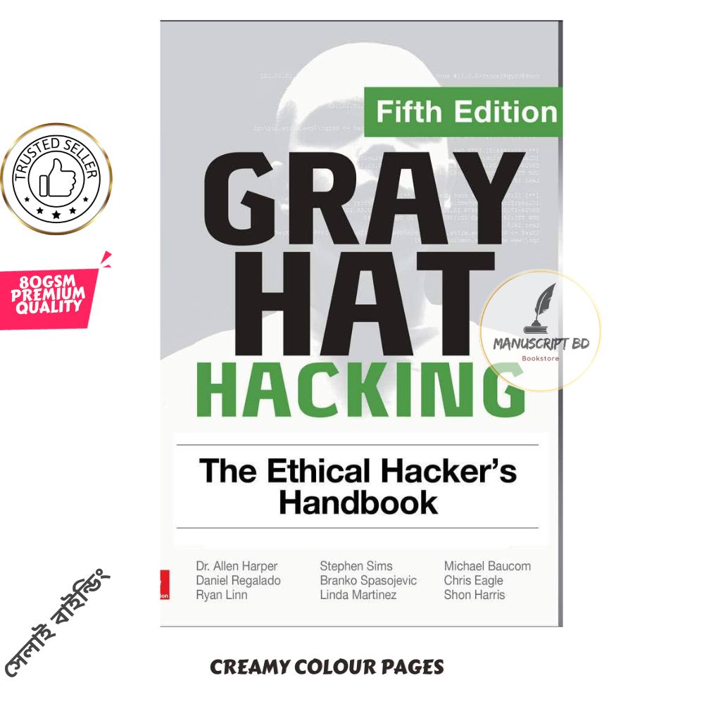 Gray Hat Hacking: The Ethical Hacker's Handbook, Fifth Edition. 