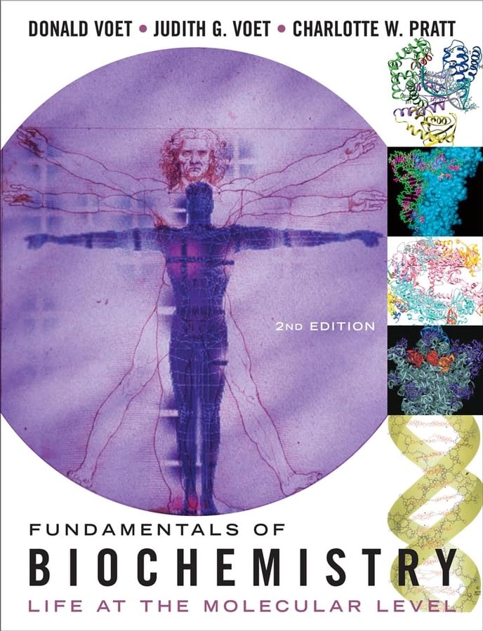 Fundamentals of Biochemistry: Life at the Molecular Level By Donald Voet, Judith G. Voet & Charlotte W. Pratt