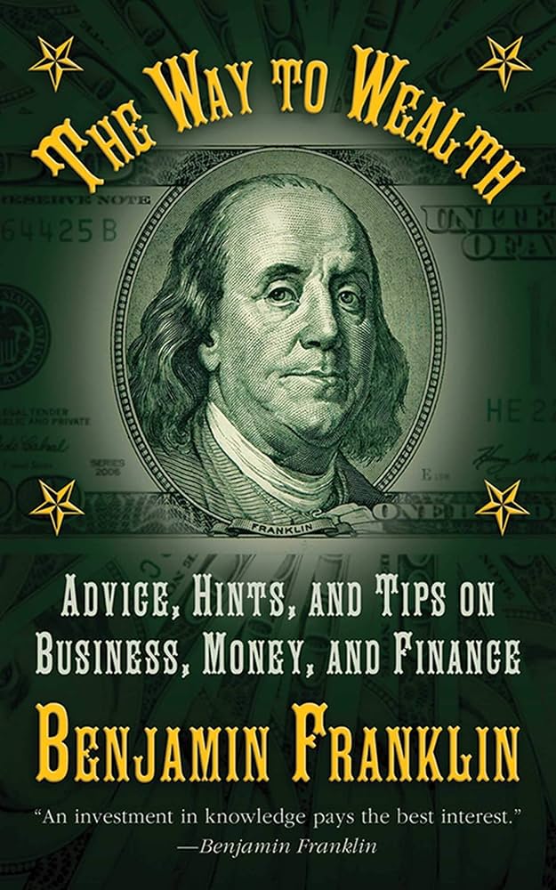 The Way to Wealth: Ben Franklin on Money and Success by Benjamin Franklin