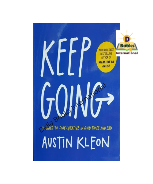 Keep Going: 10 Ways to Stay Creative in Good Times and Bad by Austin Kleon. 