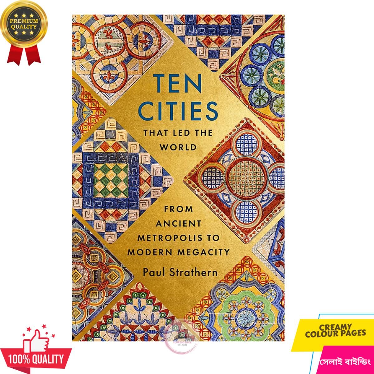 Ten Cities that Led the World: From Ancient Metropolis to Modern Megacity by Paul Strathern - Premium - Paperback