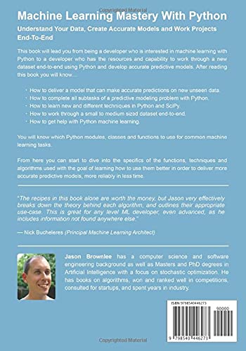 Machine Learning Mastery With Python: Understand Your Data, Create Accurate Models and Work Projects End-To-End by Jason Brownlee. 
