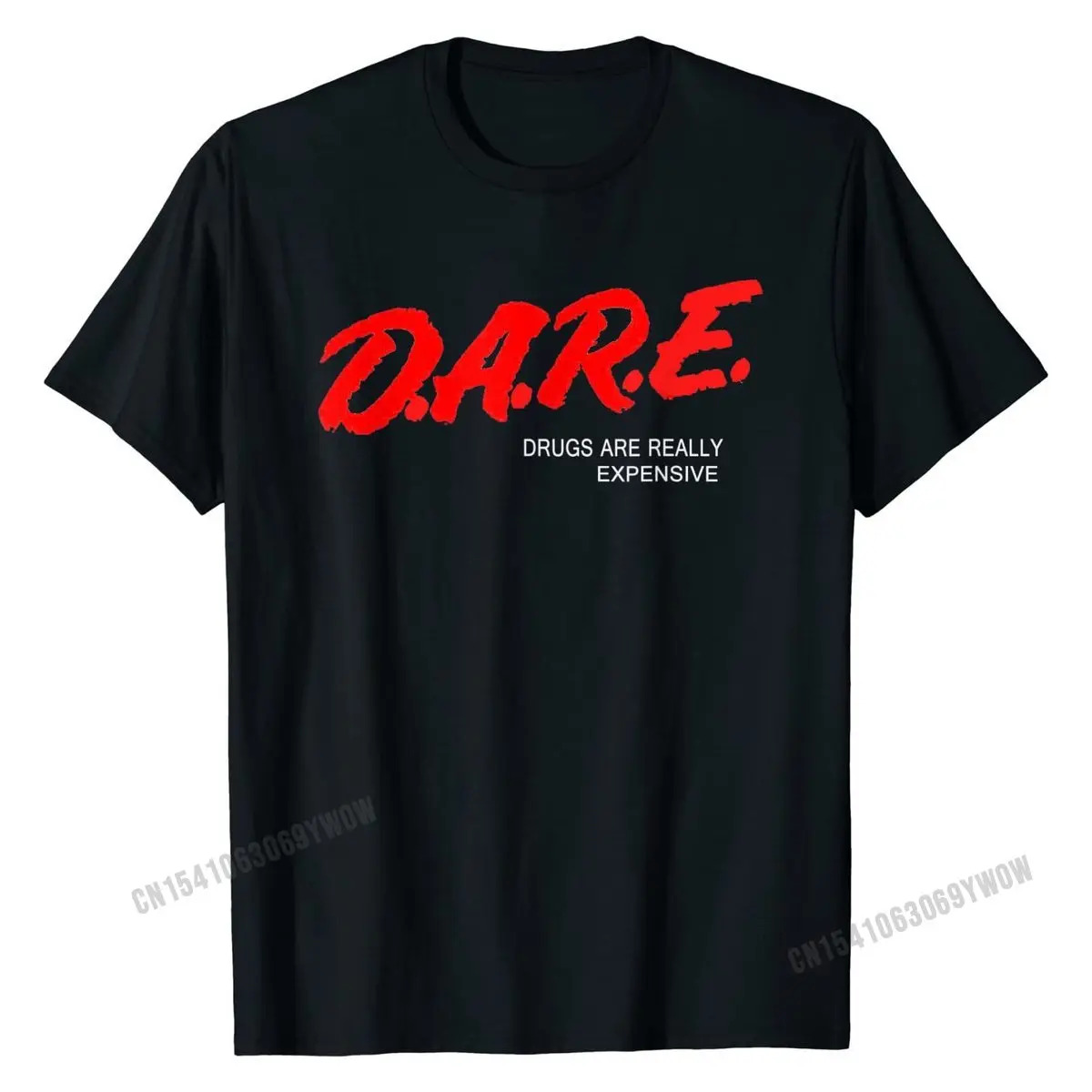 DARE Drugs Are Really Expensive Humor Funny Meme T-Shirt Cotton Men Tops & Tees Slim Fit T Shirt Summer Special