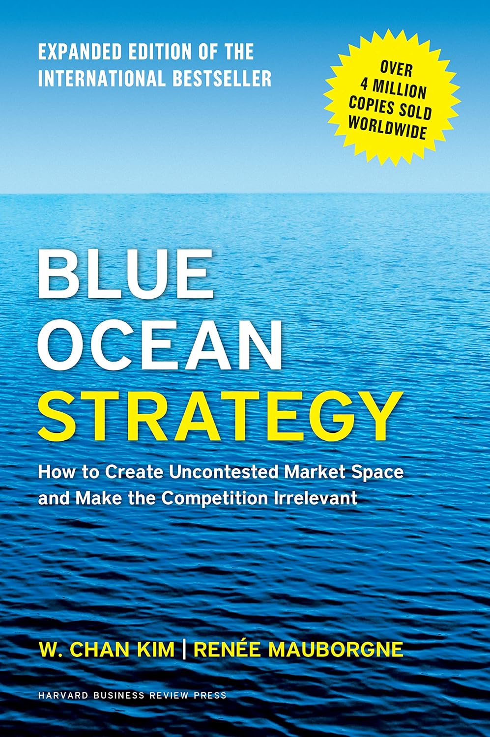 Blue Ocean Strategy, Expanded Edition: How to Create Uncontested Market Space and Make the Competition Irrelevant by W. Chan Kim (Premium-Paperback). 
