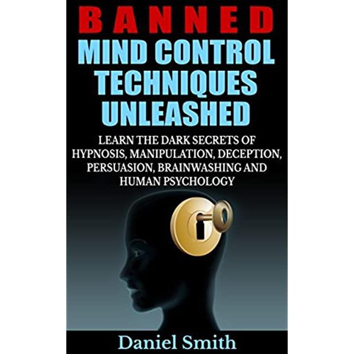 Banned Mind Control Techniques Unleashed By Daniel Smith (Premium Quality - Paperback). 