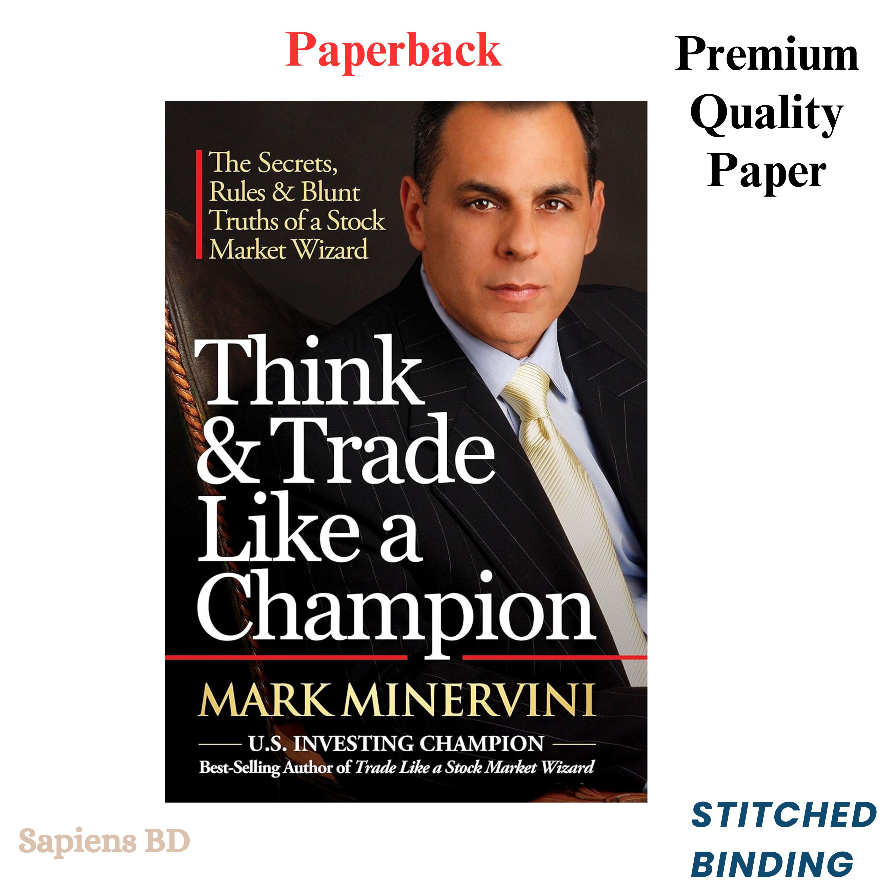 Think & Trade Like a Champion: The Secrets, Rules & Blunt Truths of a Stock Market Wizard by Jack D. Schwager (Paperback)