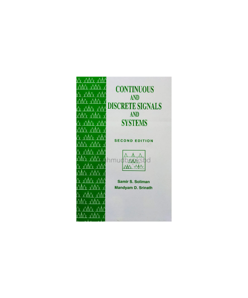 Continuous And Discrete Signals And Systems (Second Edition) by Samir S. Soliman & Mandyam D. Srinath. 