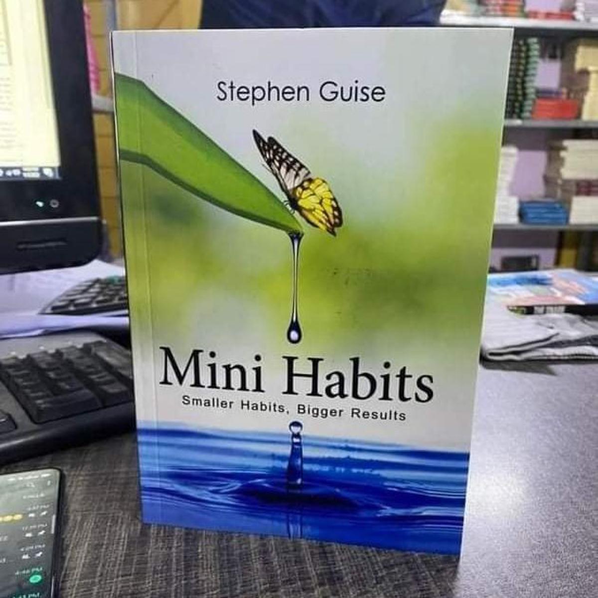 Mini Habits: Smaller Habits, Bigger Results by Stephen Guise - Paperback