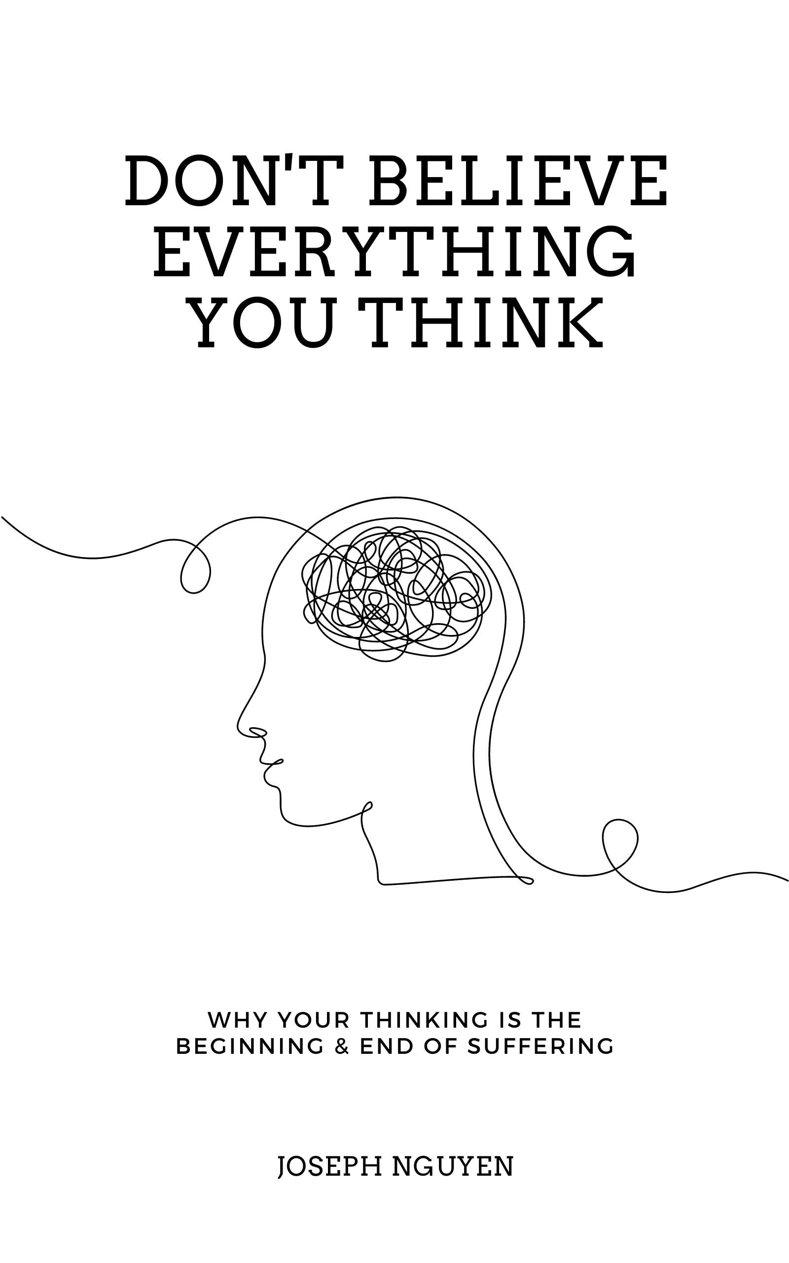 Don't Believe Everything You Think by Joseph Nguyen
